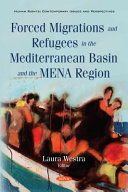 Forced migrations and refugees in the Mediterranean Basin and the MENA Region /