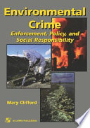 Environmental crime : enforcement, policy, and social responsibility /