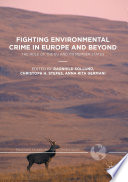 Fighting environmental crime in Europe and beyond : the role of the EU and its member states /