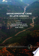 Environmental crime in Latin America : the theft of nature and the poisoning of the land /