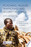 Poaching, wildlife trafficking and security in Africa : myths and realities /