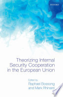 Theorizing internal security cooperation in the European Union /