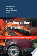 Assisting victims of terrorism : towards a European standard of justice /