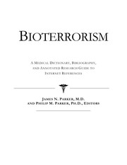 Bioterrorism : a medical dictionary, bibliography, and annotated research guide to Internet references /