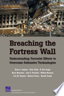 Breaching the fortress wall : understanding terrorist efforts to overcome defensive technologies /