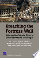 Breaching the fortress wall : understanding terrorist efforts to overcome defensive technologies /