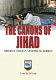 The canons of Jihad : terrorist's strategy for defeating America /