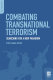 Combating transnational terrorism : searching for a new paradigm /