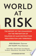 World at risk : the report of the Commission on the Prevention of WMD Proliferation and Terrorism /