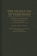 The deadly sin of terrorism : its effect on democracy and civil liberty in six countries /