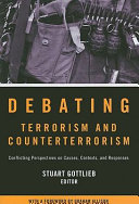 Debating terrorism and counterterrorism : conflicting perspectives on causes, contexts, and responses /