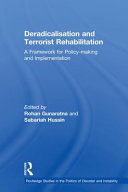 Deradicalisation and terrorist rehabilitation : a framework for policy-making and implementation /