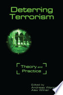 Deterring terrorism : theory and practice /