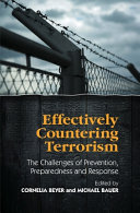 Effectively countering terrorism : the challenges of prevention, preparedness and response /