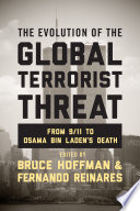 The evolution of the global terrorist threat : from 9/11 to Osama bin Laden's death /