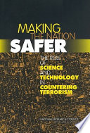 Making the nation safer : the role of science and technology in countering terrorism /