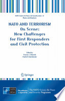 NATO and terrorism : on scene : new challenges for first responders and civil protection /