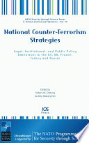National counter-terrorism strategies : legal, institutional, and public policy dimensions in the US, UK, France, Turkey and Russia /