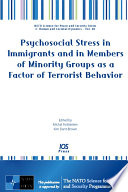 Psychosocial stress in immigrants and in members of minority groups as a factor of terrorist behavior /