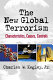 The new global terrorism : characteristics, causes, controls /