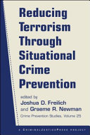 Reducing terrorism through situational crime prevention /