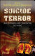 Suicide terror : understanding and confronting the threat /