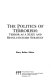 The Politics of terrorism : terror as a state and revolutionary strategy /