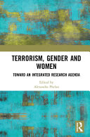 Terrorism, gender and women : toward an integrated research agenda /