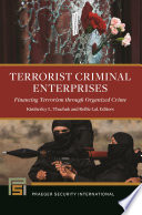 Terrorist criminal enterprises : financing terrorism through organized crime /