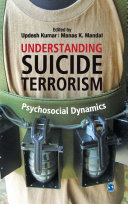 Understanding suicide terrorism : psychosocial dynamics /