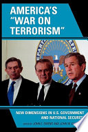 America's "war on terrorism" : new dimensions in U.S. government and national security /