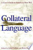 Collateral language : a user's guide to America's new war /