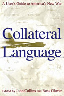 Collateral language : a user's guide to America's new war /