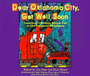 Dear Oklahoma City, get well soon : America's children reach out to the people of Oklahoma /