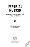 Imperial hubris : why the West is losing the war on terror /