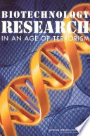 Biotechnology research in an age of terrorism /