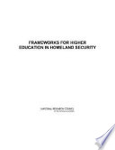 Frameworks for higher education in Homeland Security /