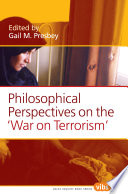 Philosophical perspectives on the 'War on Terrorism' /