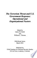 The terrorism threat and U.S. government responses : operational and organizational factors /