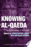 Knowing Al-Qaeda : the epistemology of terrorism /