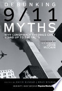 Debunking 9/11 myths : why conspiracy theories can't stand up to the facts /