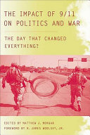 The impact of 9/11 on politics and war : the day that changed everything? /