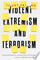 Countering violent extremism and terrorism : assessing domestic and international strategies /