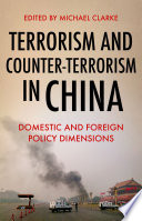 Terrorism and counter-terrorism in China : domestic and foreign policy dimensions /