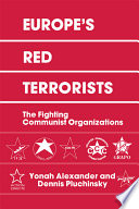 Europe's red terrorists : the fighting communist organizations /