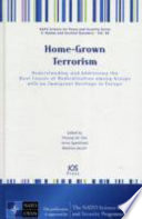 Home-grown terrorism : understanding and addressing the root causes of radicalisation among groups with an immigrant heritage in Europe /