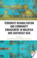 Terrorist rehabilitation and community engagement in Malaysia and Southeast Asia /