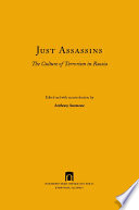 Just assassins : the culture of terrorism in Russia /
