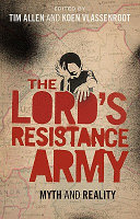 The Lord's Resistance Army : myth and reality /