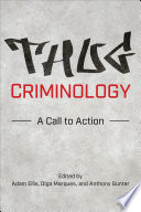 Thug criminology : a call to action /